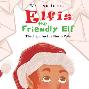 Elfis the Friendly Elf: The Fight for the North Pole