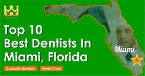 Top 10 Best Dentists in Miami, Florida