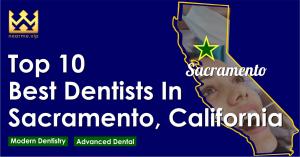 Top 10 Best Dentists Sacramento, California