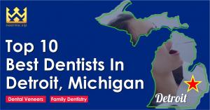 Top 10 Best Dentists in Detroit, Michigan