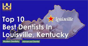 Top 10 Best Dentists in Louisville, Kentucky