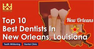 Top 10 Best Dentists in New Orleans, Louisiana