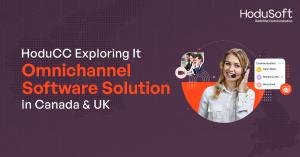 HoduCC Exploring It Omnichannel Software Solution in Canada and UK