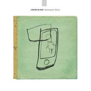 Jason Blake - Subsequent Ruins Cover