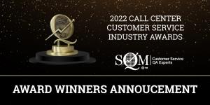 SQM has announced their 2022 Call Center Customer Service Industry Award winners! These awards will be presented at the 24th annual awards ceremony, May 18, 2023 in Coeur D’Alene Idaho. To view the award winners' complete list, head to SQM's Website! www.sqmgroup.com