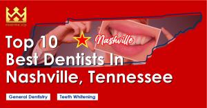 Top 10 Best Dentists in Nashville, Tennessee