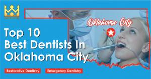 Top 10 Best Dentists in Oklahoma City, Oklahoma