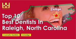 Top 10 Best Dentists in Raleigh, North Carolina
