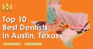 Top 10 Best Dentists in Austin, Texas