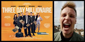 THREE DAY MILLIONAIRE is a new comedy heist feature film from British director Jack Spring, releasing VOD/On-Demand in US and Canada on February 21, 2023