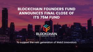 Blockchain Founders Fund Announces Final Close of Its 75M Fund