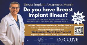 March 8, 2023 Dr. Shaher Khan will host a live zoom virtual event where people may ask questions and learn about the signs and symptoms of breast implant illness.