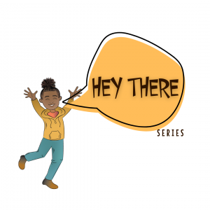 Hey There Series