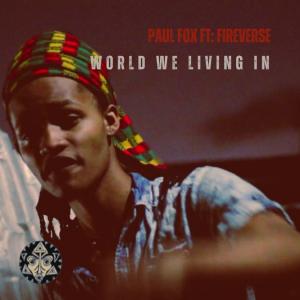 World We Living In, FireVerse, Paul Fox Production