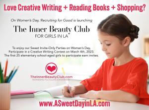Attend Pre-Women's Day Party On March 4th, 2023 First 25 Girls to Enter Creative Writing Contest Win Invite for The Inner Beauty Launch Party On Wednesday Women's Day www.ASweetDayinLA.com