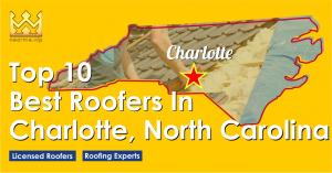 Top 10 Best Roofers in Charlotte, North Carolina