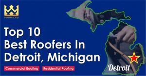 Top 10 Best Roofers in Detroit, Michigan