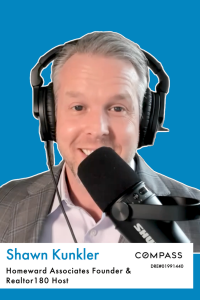 Shawn Kunkler, Homeward Associates Founder & Realtor180 Host