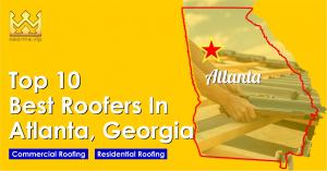 Top 10 Best Roofers in Atlanta, Georgia
