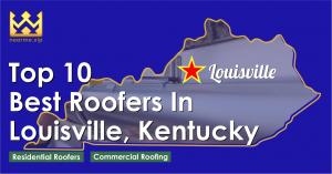 Top 10 Best Roofers in Louisville, Kentucky