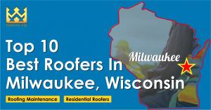 Top 10 Best Roofers in Milwaukee, Wisconsin