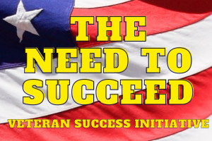 The Need to Succeed™, A Veteran's Success Initiative