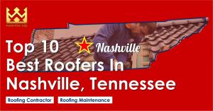 Top 10 Best Roofers in Nashville, Tennessee