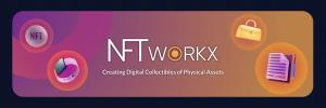 NFT Workx - Creating Digital Collectibles of Physical Assets