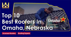 Top 10 Best Roofers in Omaha, Nebraska