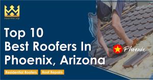 Top 10 Best Roofers in Phoenix, Arizona