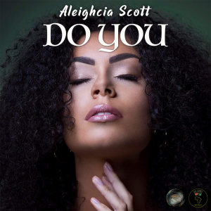 Aleighcia Scott - Do You - produced by Rory Stonelove