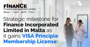 Strategic milestone for Finance Incorporated Limited in Malta as it gains VISA Principle Membership License
