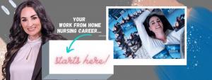 Your Work From Home Nursing Career Starts Here