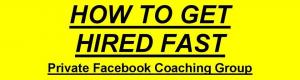 HOW TO GET HIRED FAST Coaching Group