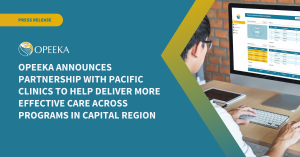 Opeeka Announces Partnership with Pacific Clinics to Help Deliver More Effective Care Across Programs in Capital Region