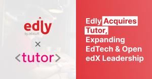 A Powerful Synergy: Edly's Acquisition of Tutor to Benefit the Open edX Community