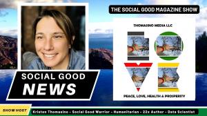 The Social Good Magazine Show with Kristen Thomasino discusses top issues in our world and paths forward to create positive outcomes.  This news show shares stories of lots of diverse points of view on life.