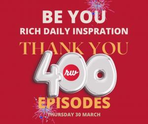 Celebratory banner of the 400th consecutive episode of Be You - Rich Daily Inspiration