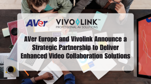 AVer Europe and Vivolink Announce a Strategic Partnership to Deliver Enhanced Video Collaboration Solutions
