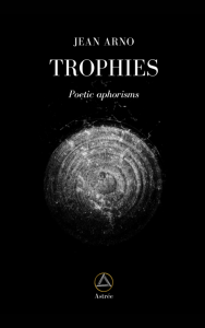 The cover of Jean Arno's "Trophies," a collection of poetic aphorisms, is represented in this picture.