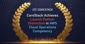 CoreStack Achieves Launch Partner Distinction in AWS Cloud Operations Competency