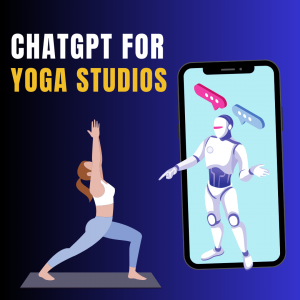 It is time for yoga teachers and yoga studio owners to harness the power of artificial intelligence and grow the yoga business to new heights with ChatGPT