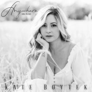 SINGER-SONGWRITER KATE BOYTEK RELEASES NEW SINGLE “ANYWHERE” FRIDAY APRIL 7TH