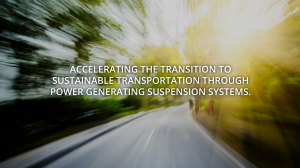 Propitious Technologies - accelerating the transition to sustainable transportation through power generating suspension systems