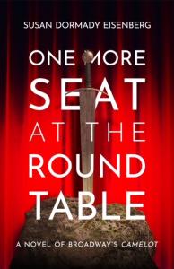 Atmosphere Press Releases "One More Seat at the Round Table," A Novel of Broadway’s "Camelot"