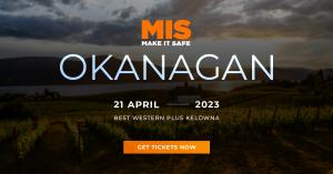 Image of Okanagan with Make It Safe Okanagan title, date of event (April 21), and location (Best Western Plus Kelowna).