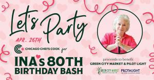 “Chicago Chefs Cook for Ina’s 80th Birthday Bash”, in honor of the incomparable Ina Pinkney, will support the efforts of Pilot Light and Green City Market.