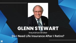 Do I Need Life Insurance After I Retire?