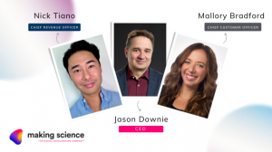 Making Science US C-Suite Hires Including Jason Downie (CEO), Nick Tiano (CRO), and Mallory Bradford (Chief Customer Officer)
