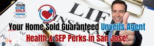 Your Home Sold Guaranteed Unveils Agent Health & SEP Perks in San Jose!